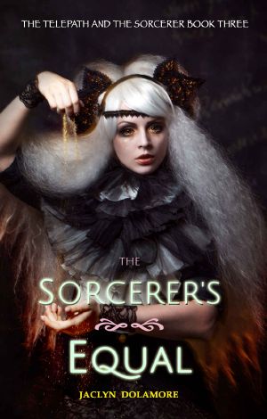 [The Telepath and the Sorcerer 03] • The Sorcerer's Equal